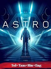Astro (2018) HDRip Original [Telugu + Tamil + Hindi + Eng] Dubbed Movie Watch Online Free