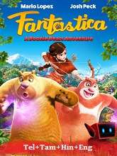 Fantastica: A Boonie Bears Adventure (2017) HDRip Original [Telugu + Tamil + Hindi + Eng] Dubbed Movie Watch Online Free