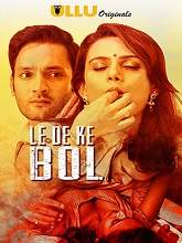 Le De Ke Bol (2018) HDRip Hindi Full Movie Watch Online Free