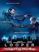Looper (2012) BRRip Original [Telugu + Tamil + Hindi + Eng] Dubbed Movie Watch Online Free