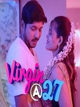 Virgin At 27 (2019) HDRip Telugu Season 1 Episode (01 to 09) Watch Online Free